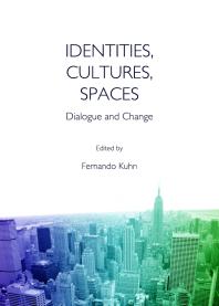 Identities, Cultures, Spaces : Dialogue and Change