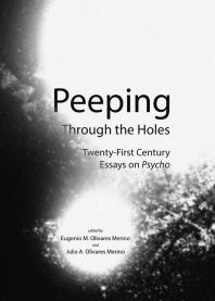 Peeping Through the Holes : Twenty-First Century Essays on Psycho