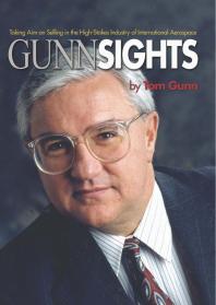 Gunn Sights : Taking Aim on Selling in the High-Stakes Industry of International Aerospace