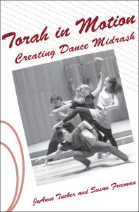 Torah in Motion : Creating Dance Midrash