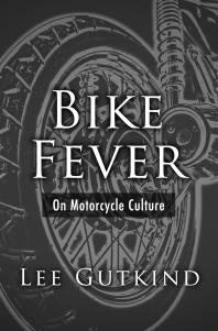 Bike Fever : On Motorcycle Culture