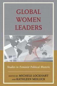 Global Women Leaders : Studies in Feminist Political Rhetoric