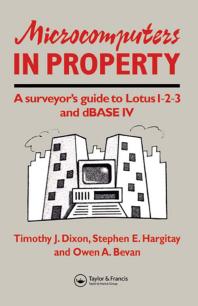 Microcomputers in Property : A Surveyor's Guide to Lotus 1-2-3 and DBASE IV