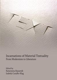 Incarnations of Material Textuality : From Modernism to Liberature