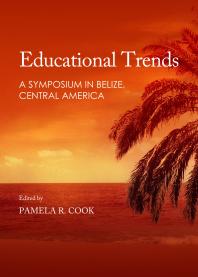 Educational Trends : A Symposium in Belize, Central America
