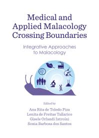 Medical and Applied Malacology Crossing Boundaries : Integrative Approaches to Malacology