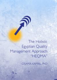 The Holistic Egyptian Quality Management Approach “HEQMA”