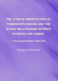 The Clinical Presentation of Parkinson's Disease and the Dyadic Relationship between Patients and Carers : A Neuropsychological Approach