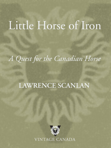 Little Horse of Iron: A Quest for the Canadian Horse