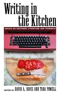 Writing in the Kitchen : Essays on Southern Literature and Foodways