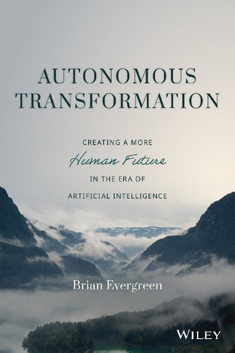 Autonomous Transformation. Creating A More Human Future in The Era of Artificial Intelligence