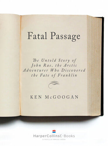 Fatal Passage: The Untold Story of John Rae, the Artic Explorer Who Discovered the Fate of Franklin