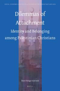 Dilemmas of Attachment : Identity and Belonging among Palestinian Christians