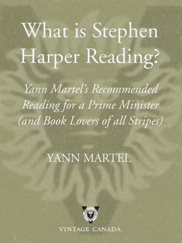 What is Stephen Harper Reading?: Yann Martel's Recommended Reading for a Prime Minister and Book Lovers of All Stripes