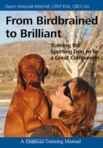 From Birdbrained to Brilliant: Training the Sporting Dog to Be a Great Companion