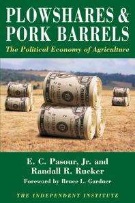Plowshares & Pork Barrels : The Political Economy of Agriculture