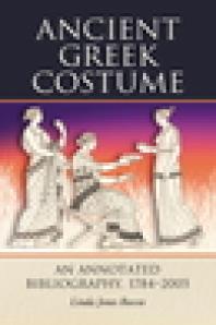 Ancient Greek Costume : An Annotated Bibliography, 1784-2005