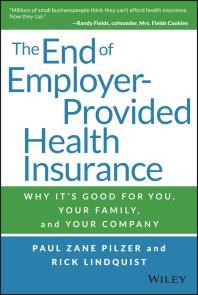 The End of Employer-Provided Health Insurance : Why It's Good for You and Your Company