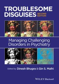 Troublesome Disguises : Managing Challenging Disorders in Psychiatry
