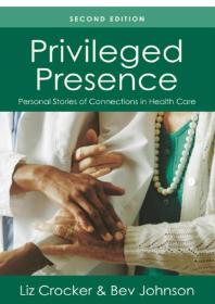 Privileged Presence : Personal Stories of Connections in Health Care