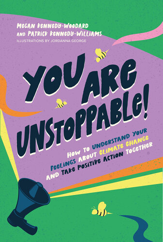 You Are Unstoppable!: How to Understand Your Feelings About Climate Change and Take Positive Action Together