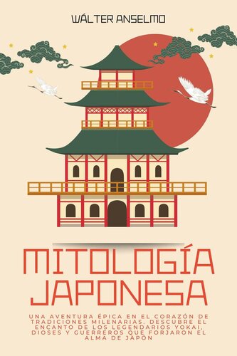 Mitología japonesa: Una aventura épica en el corazón de tradiciones milenarias. Descubre el encanto de los legendarios yokai, dioses y guerreros que forjaron el alma de Japón