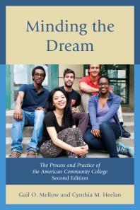 Minding the Dream : The Process and Practice of the American Community College