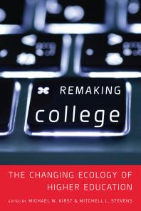 Remaking College : The Changing Ecology of Higher Education