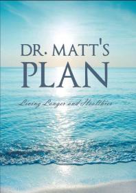 Dr. Matt's Plan : Living Longer and Healthier