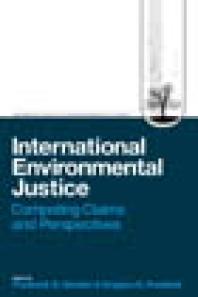 International Environmental Justice : Competing Claims and Perspectives