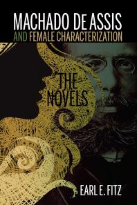 Machado de Assis and Female Characterization : The Novels