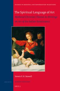 The Spiritual Language of Art: Medieval Christian Themes in Writings on Art of the Italian Renaissance : Medieval Christian Themes in Writings on Art of the Italian Renaissance