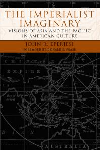 The Imperialist Imaginary : Visions of Asia and the Pacific in American Culture