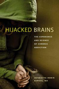 Hijacked Brains : The Experience and Science of Chronic Addiction