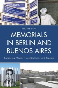 Memorials in Berlin and Buenos Aires : Balancing Memory, Architecture, and Tourism