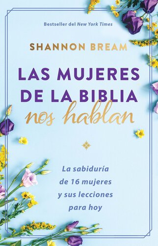 Las mujeres de la biblia hablan / the Women of the Bible Speak: La sabiduría de 16 mujeres y sus lecciones para hoy