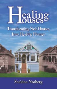 Healing Houses : Transforming Sick Houses into Healthy Homes