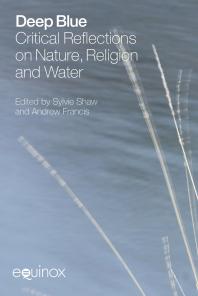 Deep Blue : Critical Reflections on Nature, Religion and Water