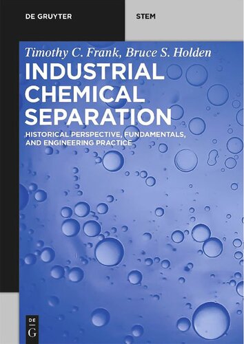 Industrial Chemical Separation: Historical Perspective, Fundamentals, and Engineering Practice