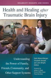 Health and Healing after Traumatic Brain Injury: Understanding the Power of Family, Friends, Community, and Other Support Systems : Understanding the Power of Family, Friends, Community, and Other Support Systems
