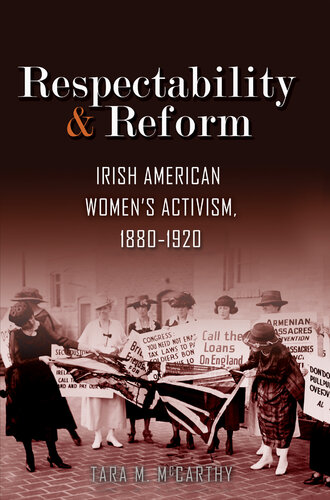 Respectability and Reform: Irish American Women's Activism, 1880-1920