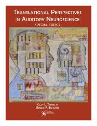 Translational Perspectives in Auditory Neuroscience : Special Topics