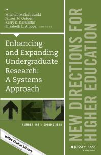 Enhancing and Expanding Undergraduate Research: a Systems Approach : New Directions for Higher Education, Number 169