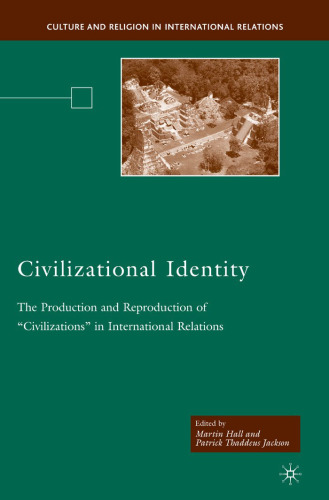 Civilizational Identity: The Production and Reproduction of 