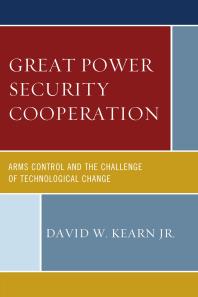 Great Power Security Cooperation : Arms Control and the Challenge of Technological Change