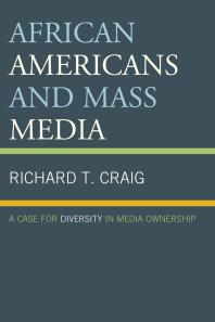 African Americans and Mass Media : A Case for Diversity in Media Ownership