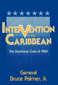 Intervention in the Caribbean : The Dominican Crisis Of 1965