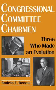 Congressional Committee Chairmen : Three Who Made an Evolution