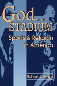God in the Stadium : Sports and Religion in America
