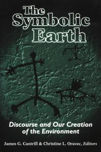 The Symbolic Earth : Discourse and Our Creation of the Environment